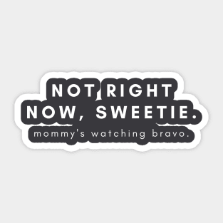 Not Right Now, Sweetie... Sticker